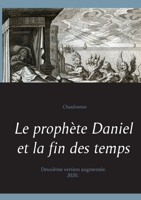 Le prophète Daniel et la fin des temps 2322132918 Book Cover