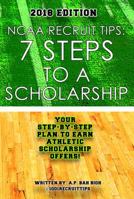 NCAA Recruit Tips: 7 Steps to a Scholarship - 2018 Edition 0985904887 Book Cover