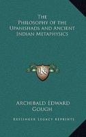 The Philosophy Of The Upanishads And Ancient Indian Metaphysics 1417912359 Book Cover