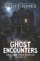 Ghost Encounters: Chilling True Stories: Volume 7 B0HBMLX4YD Book Cover