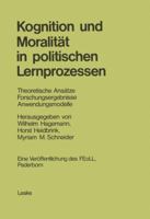 Kognition Und Moralit�t in Politischen Lernprozessen: Theoretische Ans�tze Forschungsergebnisse Anwendungsmodelle 3663059979 Book Cover