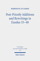 Post-Priestly Additions and Rewritings in Exodus 35-40: An Analysis of Mt, LXX, and Vetus Latina 3161595866 Book Cover