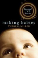 Making Babies: Personal IVF Stories 1921215461 Book Cover