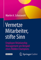 Vernetze Mitarbeiter, Stifte Sinn: Employee Relationship Management Am Beispiel Eines Hidden Champions 3658063335 Book Cover
