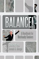 Balance!: A Handbook for Unsteady Seniors 1483670503 Book Cover