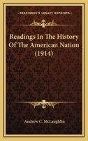 Readings in the History of the American Nation. 0548745145 Book Cover