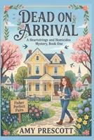 Dead On Arrival: A Macie and Mamaw June Cozy Mystery (Heartstrings and Homicides) B0GXVLWNB6 Book Cover