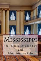 Mississippi Real Estate License Law and Administrative Rules: 2016 1519369514 Book Cover