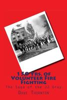 150 Yrs. of Volunteer Fire Fighting: The Saga of the JJ Gray Hand Pumper 1483905357 Book Cover