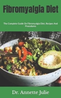 Fibromyalgia Diet: The Complete Guide On Fibromyalgia Diet, Recipes And Procedures B09HVGB53X Book Cover