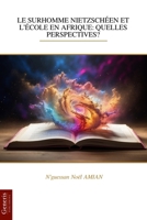 LE SURHOMME NIETZSCHÉEN ET L’ÉCOLE EN AFRIQUE: QUELLES PERSPECTIVES? (French Edition) B0FBGJ1PRR Book Cover