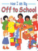 Off to School (Now I Am Big) 1858548276 Book Cover