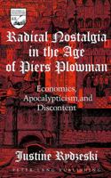 Radical Nostalgia in the Age of «Piers Plowman»: Economics, Apocalypticism, and Discontent 0820442739 Book Cover