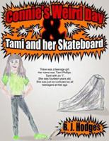 Connie's Weird Day & Tami and her Skateboard 1425921841 Book Cover