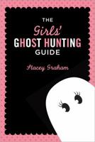 The Girls' Ghost Hunting Guide 140226612X Book Cover
