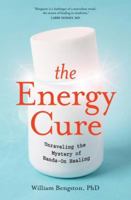 The Energy Cure: Unraveling the Mystery of Hands-On Healing 1591799112 Book Cover