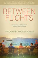 Between Flights: Persevering with Optimism Through Life's Traumas 0983990697 Book Cover