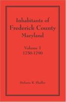 Inhabitants of Frederick County, Maryland: 1749-1800 1585495123 Book Cover