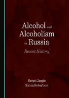 Alcohol and Alcoholism in Russia: Recent History 1036453472 Book Cover