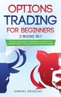 Options Trading for Beginners: 2 Books in 1: Discover a New Way To Predictable, Consistent, And Profitable Options Trading with Proven Simple Strategies 191417626X Book Cover