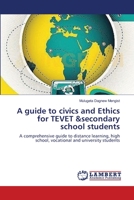 A guide to civics and Ethics for TEVET &secondary school students 3843301298 Book Cover