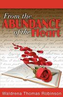 From the Abundance of the Heart 1936513099 Book Cover