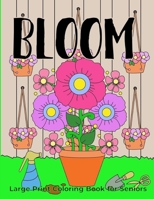BLOOM Large Print Coloring Book for Seniors: Easy to Color Drawings B08C4GJVD1 Book Cover