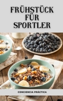 Frühstück für Sportler: Gesunde Frühstückskollektion, gesunde Ernährung und Ernährung B0BJ486S9R Book Cover