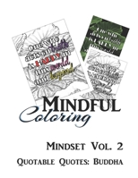 Mindful Coloring: Mindset Vol. 2: Adult Coloring Book of Lotuses with Quotable Quotes: Buddha B0948LPLMZ Book Cover