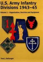 Us Army Infantry Divisions, 1943 45: Organization, Doctrine & Equipment V. 1 1874622272 Book Cover