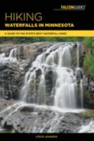 Hiking Waterfalls in Minnesota: A Guide to the State's Best Waterfall Hikes 1493030205 Book Cover