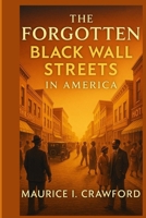 The Forgotten Black Wall Streets in America B0CNPYWBZM Book Cover