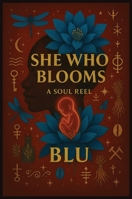 She Who Blooms: A Soul Reel B0FF6C7R44 Book Cover