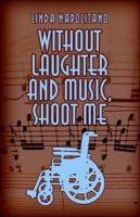 Without Laughter and Music, Shoot Me 1413759181 Book Cover