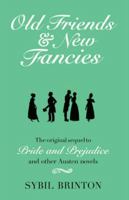 Old Friends and New Fancies: An Imaginary Sequel to the Novels of Jane Austen