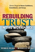 Rebuilding Trust in the Workplace: Seven Steps to Renew Confidence, Commitment, and Energy 1605093726 Book Cover