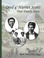 Dred & Harriet Scott: Their Family Story 0615327621 Book Cover