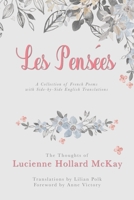 Les Pensees: The Thoughts of Lucienne Hollard McKay: A Collection of French Poems with Side-by-Side English Translations 1387775200 Book Cover