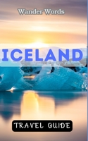 Iceland Travel Guide 2023: Stunning Landscapes, Culture, and Hidden Gems B0C47SRMW4 Book Cover