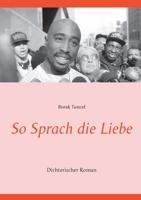 So Sprach die Liebe: Dichterischer Roman (German Edition) 3751903496 Book Cover