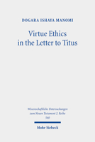 Virtue Ethics in the Letter to Titus: An Interdisciplinary Study. Kontexte Und Normen Neutestamentlicher Ethik 3161592328 Book Cover