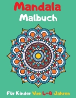 Mandala Malbuch Für Kinder Von 4-8 Jahren: Libro da colorare per bambini con bellissimi mandala progettati per calmare l'anima Kinder Von 4-8 Jahren (German Edition) B08JB1XJZN Book Cover