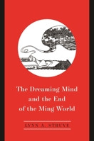 The Dreaming Mind and the End of the Ming World 0824875257 Book Cover