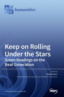 Keep on Rolling Under the Stars: Green Readings on the Beat Generation 3036523413 Book Cover