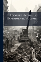 Roorkee Hydraulic Experiments, Volumes 1-3 114375719X Book Cover