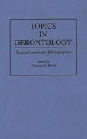 Topics in Gerontology: Selected Annotated Bibliographies (Bibliographies and Indexes in Gerontology) 0313283370 Book Cover