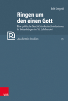 Ringen Um Den Einen Gott: Eine Politische Geschichte Des Antitrinitarismus in Siebenburgen Im 16. Jahrhundert 3525573537 Book Cover
