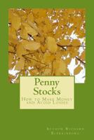 Penny Stocks: How to Make Money and Avoid Losses 1502868849 Book Cover