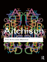 The Articulate Mammal: An Introduction to Psycholinguistics 0415167914 Book Cover