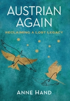 Austrian Again: Reclaiming a Lost Legacy (Holocaust Heritage) 949332298X Book Cover